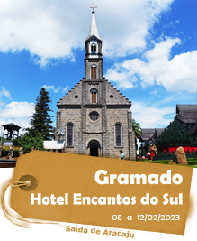 Gramado - Hotel Encantos do Sul - Saída de Aracaju - 08 a 12 de fevereiro de 2023